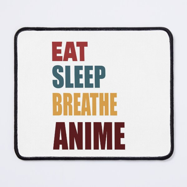 Item preview, Eat. Sleep. Breathe. Anime. It’s the love of art in color. designed and sold by TJHstudio.