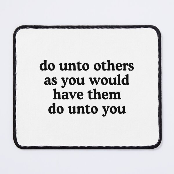 Item preview, Do Unto Others As You Would Have Them Do Unto You designed and sold by allysmar.