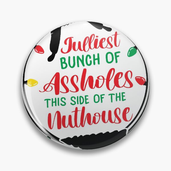 Item preview, Julliest Bunch Of Assholes,This side of the Nuthouse designed and sold by ARY9.