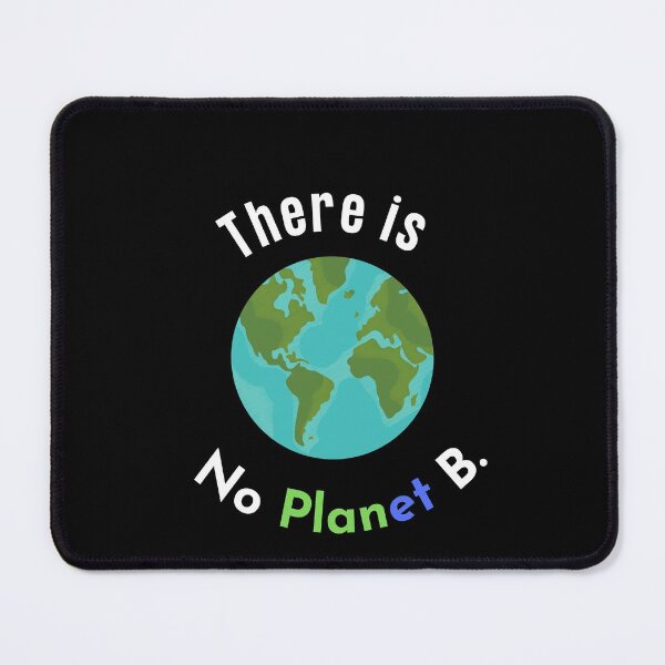 Item preview, There is no Planet B, there is no Plan B climate change, glogal healing,socially conscious, planet earth, warming, wizard wordsmith   designed and sold by WizardWordSmith.