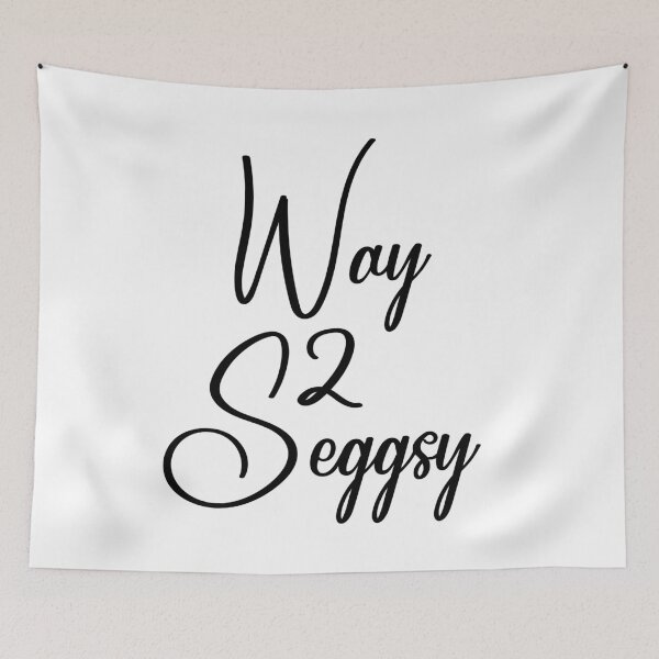 Item preview, Way 2 Seggsy (Black Lettering) designed and sold by Wheeler-Styl3.