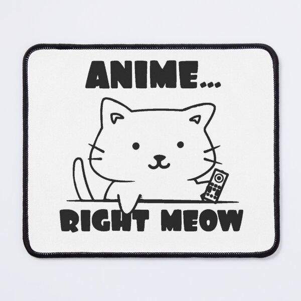 Item preview, Anime right meow! designed and sold by Kawabijutsu21.