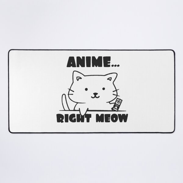 Item preview, Anime right meow! designed and sold by Kawabijutsu21.