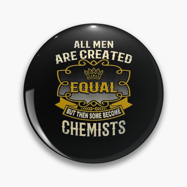 Item preview, All Men Are Created Equal Some Become Chemists  designed and sold by aryagiri.