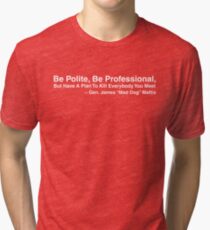 Mad Dog Mattis Quote Tri-blend T-Shirt