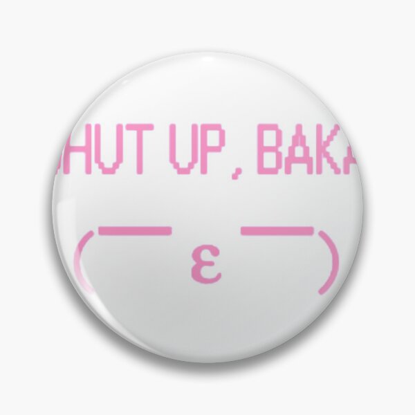 Item preview, Shut up baka! designed and sold by Kawabijutsu21.