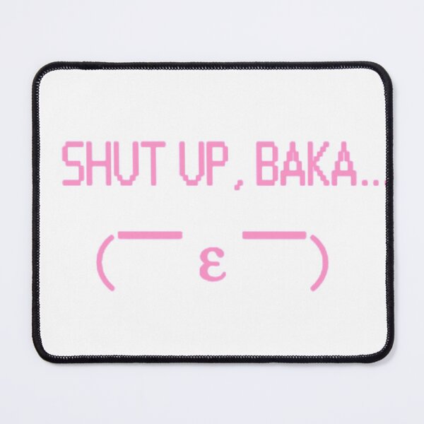 Item preview, Shut up baka! designed and sold by Kawabijutsu21.
