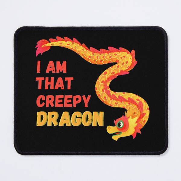 Item preview, Creepy Dragon, Funny Dragon quote, "I am that Creepy Dragon". designed and sold by Thilaniz.