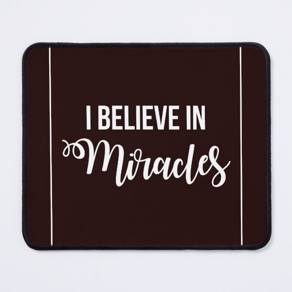 Item preview, I BELIEVE IN MIRACLES! I was born! designed and sold by Capiral Bucketlist.