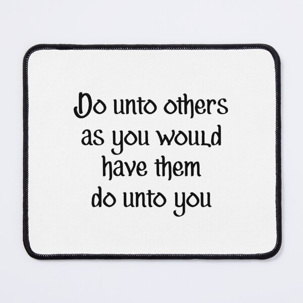 Item preview, Do Unto Others As You Would Have Them Do Unto You designed and sold by allysmar.