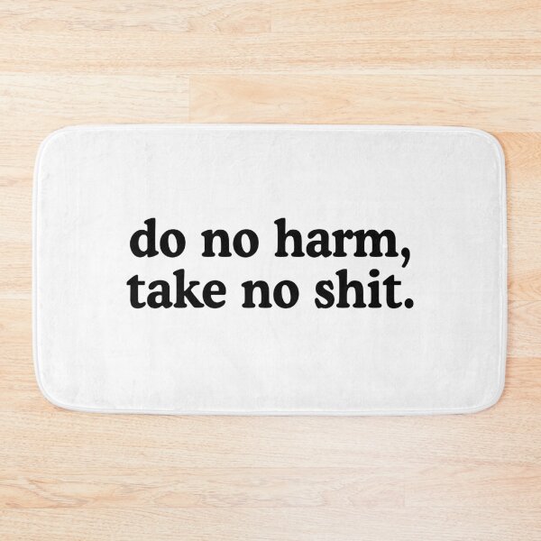 Item preview, Do No Harm, Take No Shit designed and sold by allysmar.
