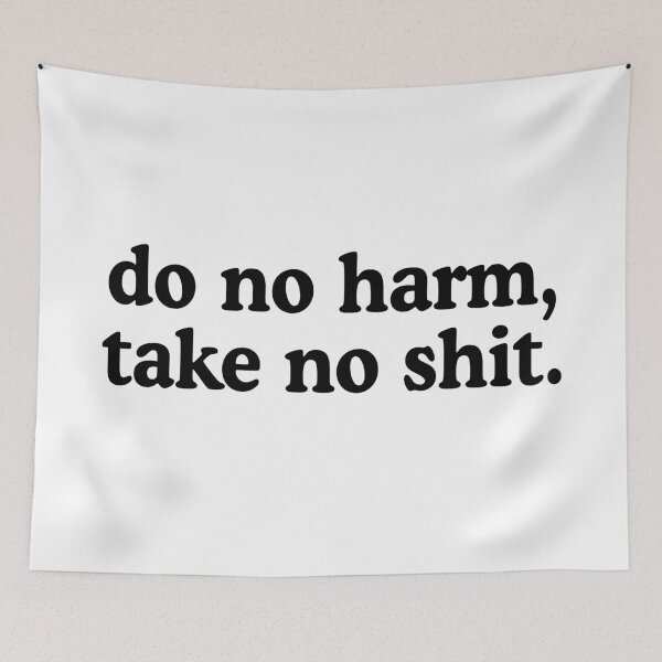 Item preview, Do No Harm, Take No Shit designed and sold by allysmar.