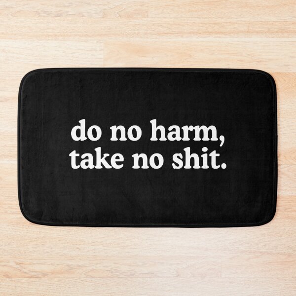 Item preview, Do No Harm, Take No Shit designed and sold by allysmar.