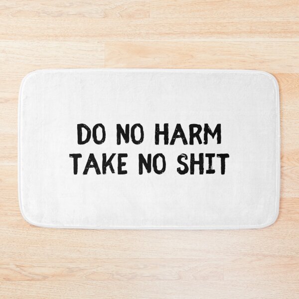 Item preview, Do No Harm Take No Shit designed and sold by allysmar.