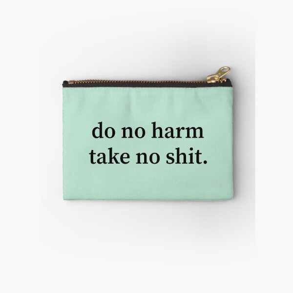 Item preview, Do No Harm Take No Shit designed and sold by allysmar.
