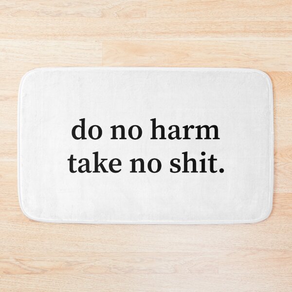 Item preview, Do No Harm Take No Shit designed and sold by allysmar.