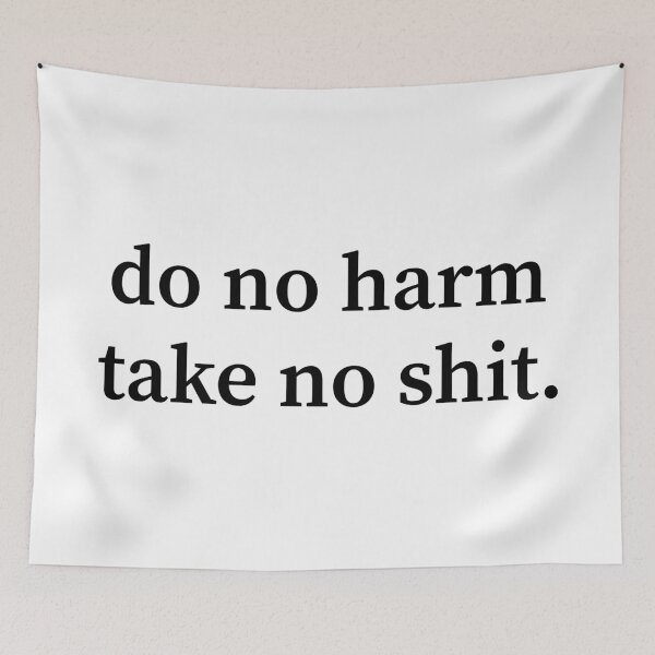 Item preview, Do No Harm Take No Shit designed and sold by allysmar.