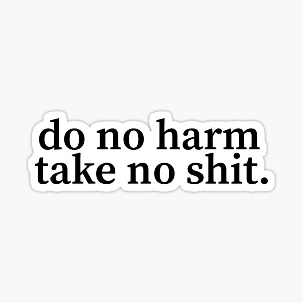 Do No Harm But Take No Shit Stickers for Sale