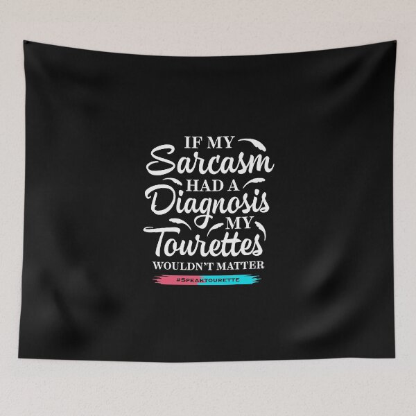 Item preview, If My Sarcasm Had A Diagnosis My Tourettes Wouldn’t Matter , Tourette Syndrome Awareness designed and sold by MJDezigns.