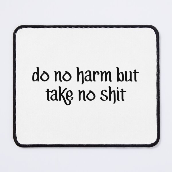 Item preview, Do No Harm But Take No Shit designed and sold by allysmar.