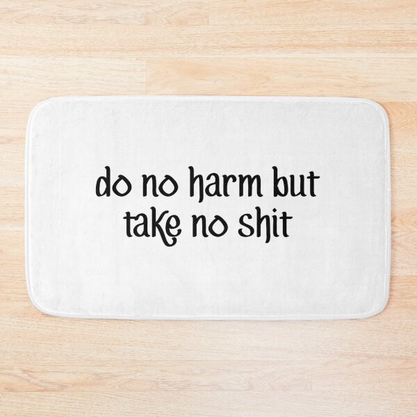 Item preview, Do No Harm But Take No Shit designed and sold by allysmar.