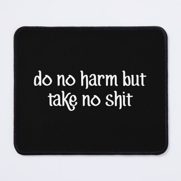 Item preview, Do No Harm But Take No Shit designed and sold by allysmar.