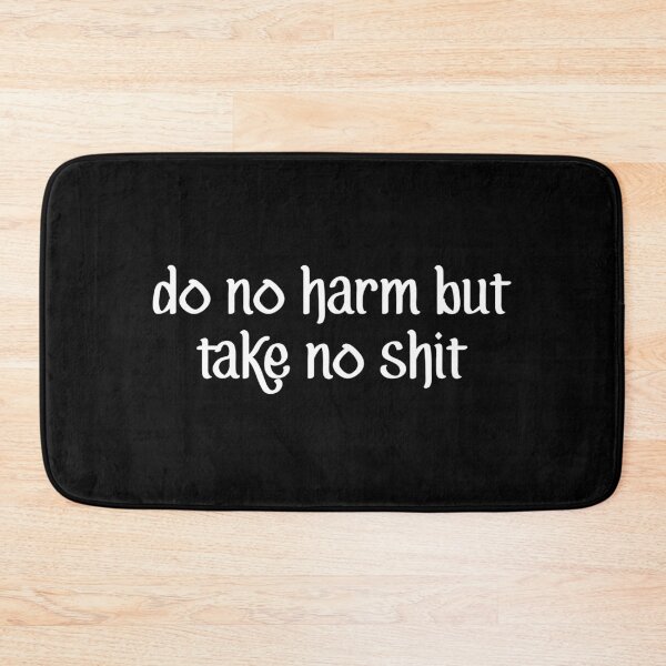 Item preview, Do No Harm But Take No Shit designed and sold by allysmar.