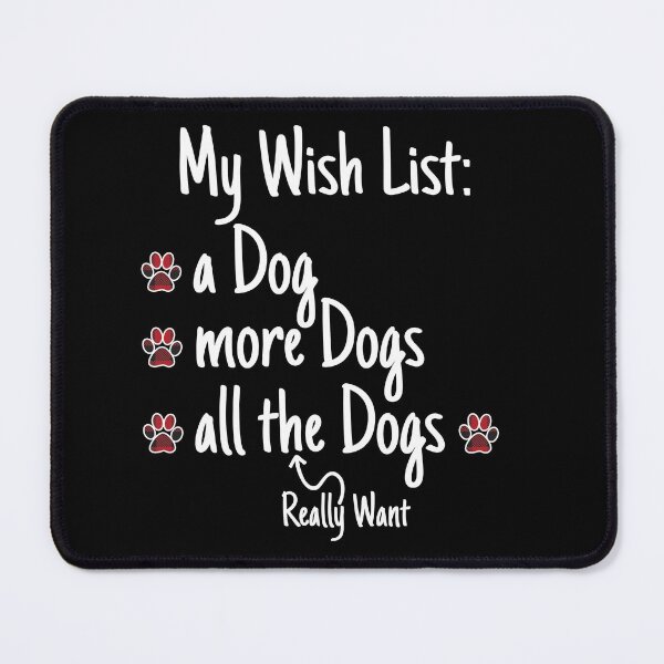 Item preview, My Wish List a dog More Dogs All The Dogs Pet Animals Lovers designed and sold by Nzgiftsandmore.