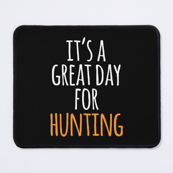 Item preview, It's a Great Day for Hunting designed and sold by kindxinn.