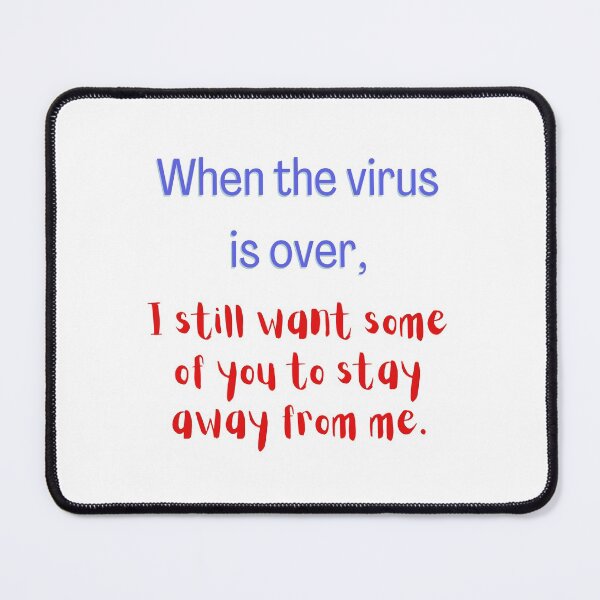 Item preview, When the virus is over, I still want some of you to stay away from me. designed and sold by Designspot2020.