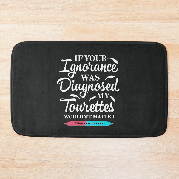 Item preview, If Your Ignorance Was Diagnosed My Tourettes Wouldn’t Matter , Tourette Syndrome designed and sold by MJDezigns.