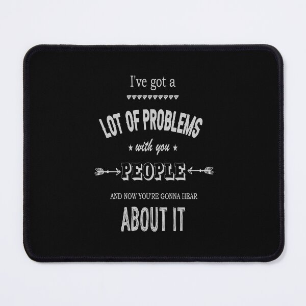 Item preview,  I've Got a Lot of Problems With You People Quote  George Costanza  designed and sold by AnnastasiiaD.