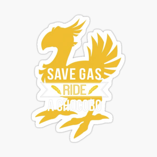 Save Gas Ride A Chocobo Sticker By Joanneedna9r8 Redbubble