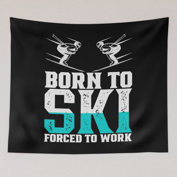 Item preview, Born To Ski Forced To Work | Funny Winter Extreme Sports Skiing Quote designed and sold by thecooltable.