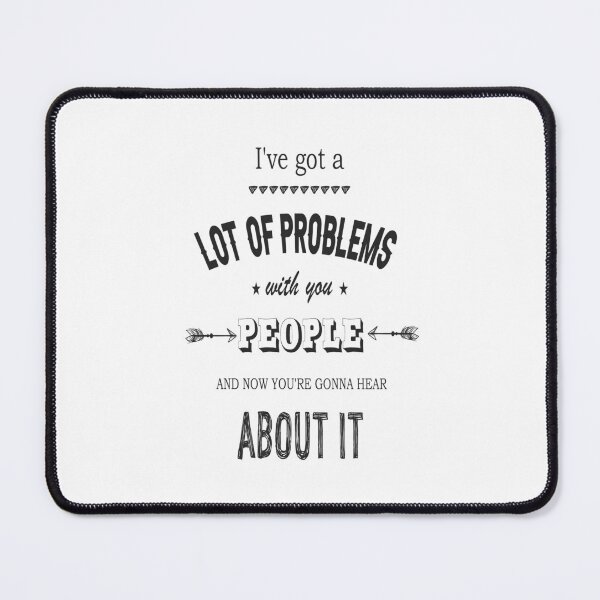 Item preview, I've Got a Lot of Problems With You People Black Quote George Costanza designed and sold by AnnastasiiaD.
