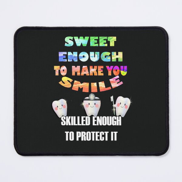 Item preview, Sweet Enough To Make You Smile Skilled Enough To Protect It Dental designed and sold by Cute & Sassy Custom Gifting Boutiques.