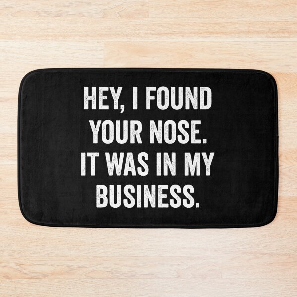 Item preview, Hey, I Found Your Nose. It Was In My Business. designed and sold by HorizonDesignz.