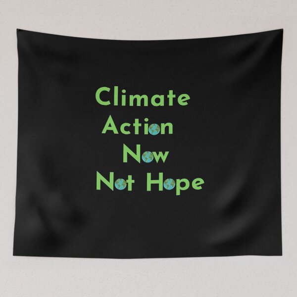 Item preview, Climate Action Now not hope, Do it now climate change, glogal healing,socially conscious, planet earth, warming, wizard wordsmith   designed and sold by WizardWordSmith.