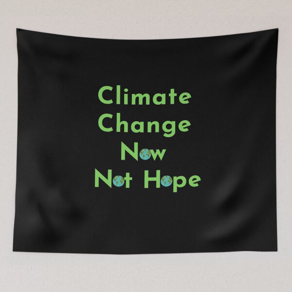 Item preview,  Climate Change Now not hope, Do it now climate change, glogal healing,socially conscious, planet earth, warming, wizard wordsmith   designed and sold by WizardWordSmith.