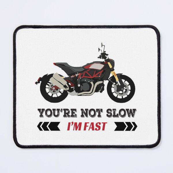 Item preview, Indian FTR 1200 with quote "You're not slow, I'm fast" designed and sold by WiredDesigns.