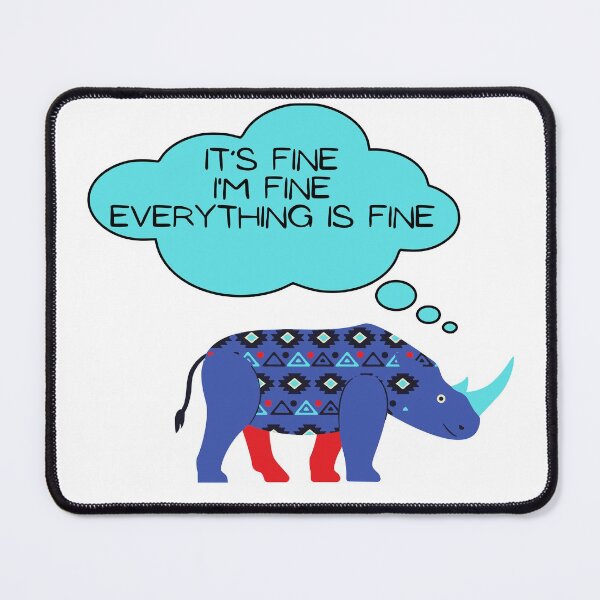Item preview, Cute Rhino: It’s fine I’m fine everything is fine designed and sold by Dinoroarrr.
