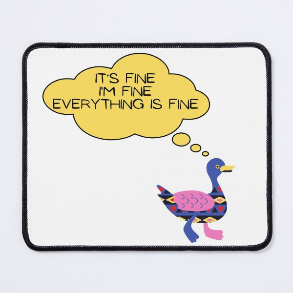Item preview, Cute Duck: It’s fine I’m fine everything is fine  designed and sold by Dinoroarrr.