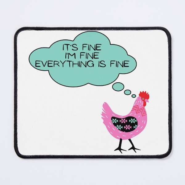 Item preview, Cute Hen: It’s fine I’m fine everything is fine designed and sold by Dinoroarrr.