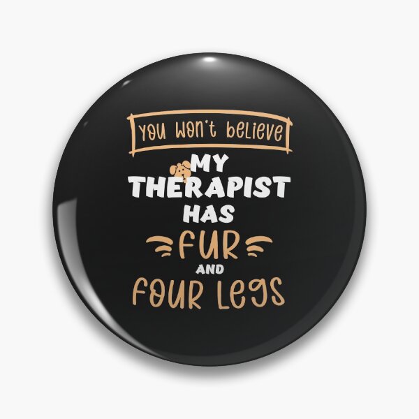 Item preview, My therapist has fur and four legs. Dogs. Puppies. Funny. designed and sold by funnycolors.