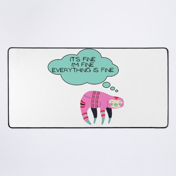Item preview, Cute Sloth: It’s fine I’m fine everything is fine designed and sold by Dinoroarrr.