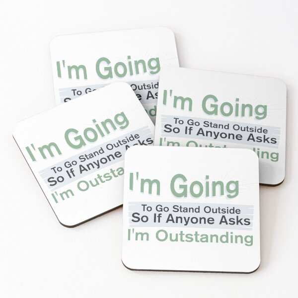 Item preview, I'm Going To Go Stand Outside So If Anyone Asks I'm Outstanding designed and sold by BNSARTs.