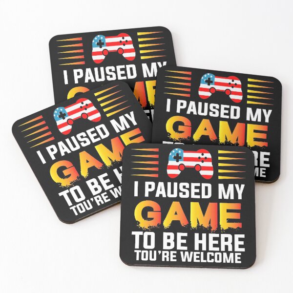 Item preview, I Paused My Game To Be Here You're Welcome, funny designed and sold by YARA TS.