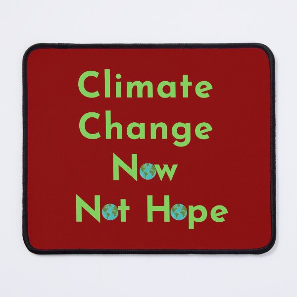 Item preview, Climate Change Now not hope, Do it now climate change, glogal healing,socially conscious, planet earth, warming, wizard wordsmith   designed and sold by WizardWordSmith.