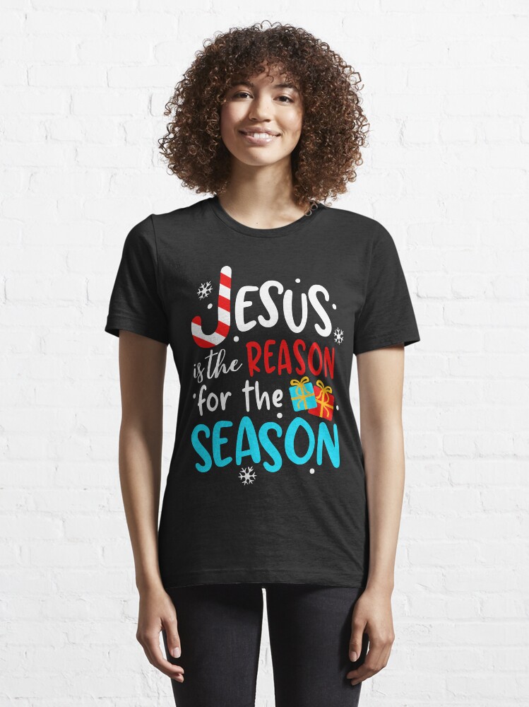 jesus is the reason for the season t shirt