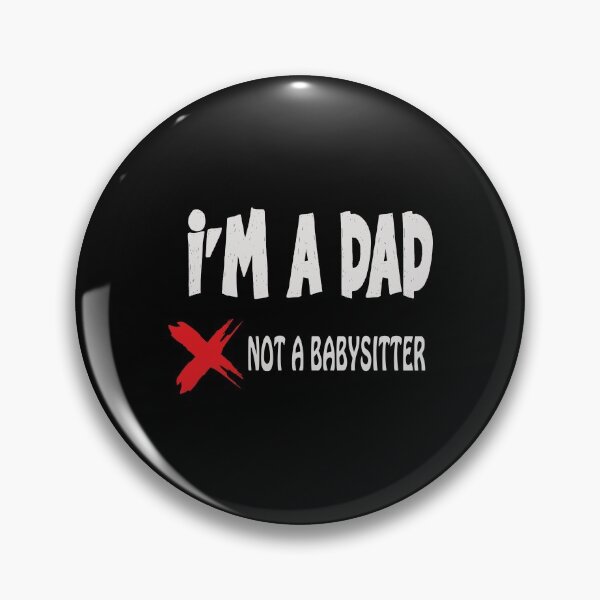 Item preview,  Im A Dad Not A Babysitter Funny Parenting Quote  designed and sold by AnnastasiiaD.